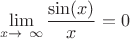 $$\lim_{x\to\ \infty } \frac{\sin(x)}{x}=0$$