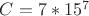 $C=7*15^7$