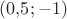 $(0{,}5;-1)$