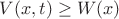 $V(x,t)\geq W(x)$
