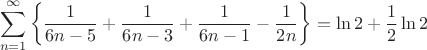 $$\sum\limits_{n=1}^{\infty}\left\{\frac{1}{6n-5} + \frac{1}{6n-3} + \frac{1}{6n-1} - \frac{1}{2n} \right\}= \ln 2 + \frac{1}{2}\ln 2$$