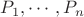 $P_1,\cdots ,P_n$