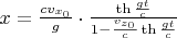 $x=\frac{cv_{x_0}}g\cdot\frac{\th\frac{gt}c}{1-\frac{v_{z_0}}c\th\frac{gt}c}$