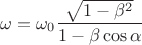 $$\omega = \omega_0\frac{\sqrt{1-\beta^2}}{1-\beta\cos{\alpha}}$$