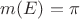 $m(E)=\pi$