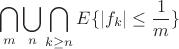 $$\bigcap_m\bigcup_n\bigcap_{k\geq n}E\{|f_k|\leq\frac 1m\}$$