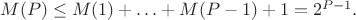 $M(P) \le M(1)+ \ldots + M(P-1) +1 = 2^{P-1}.$