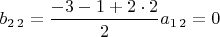 $b_{2\,2}=\dfrac{-3-1+2\cdot2}{2}a_{1\,2}=0$