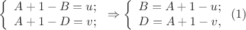 $$\left\{ \begin{array}{l}
A+1-B=u;\\
A+1-D=v;
\end{array}\right. \Rightarrow
\left\{ \begin{array}{l}
B=A+1-u;\\
D=A+1-v,
\end{array}\right.
(1)$$