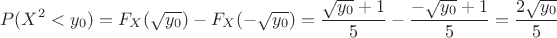 $$P(X^2<y_0) =F_X(\sqrt{y_0})-F_X(-\sqrt{y_0})=\dfrac{\sqrt{y_0}+1}{5}-\dfrac{-\sqrt{y_0}+1}{5}=\dfrac{2\sqrt{y_0}}{5}$$