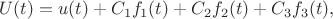 $$U(t) = u(t) + C_1 f_1(t) + C_2 f_2(t) + C_3 f_3(t),$$