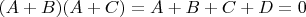 $(A+B)(A+C)=A+B+C+D=0$
