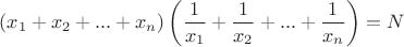 $(x_1+x_2+...+x_n)\left(\dfrac{1}{x_1}+\dfrac{1}{x_2}+...+\dfrac{1}{x_n}\right)=N$