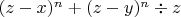 $(z-x)^n+(z-y)^n\div z$
