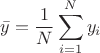 $$
\bar{y} = \frac{1}{N}\sum\limits_{i=1}^N y_i
$$