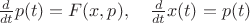 $\tfrac{d}{dt}p(t)=F(x,p),\quad\tfrac{d}{dt}x(t)=p(t)$