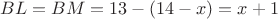 $BL=BM=13-(14-x)=x+1$