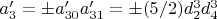 $a'_3=\pm a'_{30}a'_{31}=\pm (5/2) d_2^3 d_4^3$