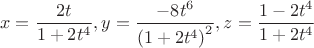$$\[
x = \frac{{2t}}{{1 + 2t^4 }},y = \frac{{ - 8t^6 }}{{\left( {1 + 2t^4 } \right)^2 }},z = \frac{{1 - 2t^4 }}{{1 + 2t^4 }}
\]$