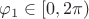 $\varphi_1 \in [0, 2 \pi)$