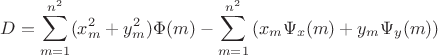 $$D=\sum\limits_{m=1}^{n^2}(x_m^2+y_m^2)\Phi(m)-\sum\limits_{m=1}^{n^2}\left(x_m\Psi_x(m)+y_m\Psi_y(m)\right)$$