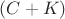 $(C+K)$