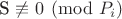 S \not\equiv 0 \pmod{P_i}