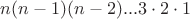 $n(n-1)(n-2)...3\cdot 2\cdot 1$