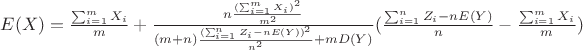 $E(X)=\frac{\sum_{i=1}^{m} X_i}{m}+\frac{n\frac{(\sum_{i=1}^{m} X_i)^2}{m^2}}{(m+n)\frac{(\sum_{i=1}^{n}Z_i-nE(Y))^2}{n^2}+mD(Y)}(\frac{\sum_{i=1}^{n} Z_i-nE(Y)}{n}-\frac{\sum_{i=1}^{m} X_i}{m}){$