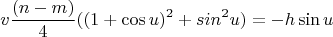 $$ v\frac{(n - m)}4((1 + \cos{u})^2 + sin^2{u})  = -h\sin{u} $$