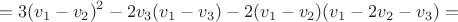 $$=3(v_{1}-v_{2})^{2}-2v_{3}(v_{1}-v_{3})-2(v_{1}-v_{2})(v_{1}-2v_{2}-v_{3})=$$