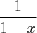 $\dfrac1{1-x}$