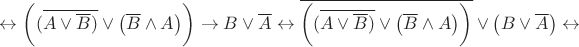 $\leftrightarrow\bigg((\overline{A\vee \overline{B})}\vee \big(\overline{B}\wedge A\big)\bigg) \to B\vee \overline{A}\leftrightarrow \overline{\bigg((\overline{A\vee \overline{B})}\vee \big(\overline{B}\wedge A\big)\bigg)} \vee \big(B\vee \overline{A}\big)\leftrightarrow$