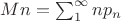 $M n = \sum_1^\infty{n p_n}$