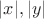 $|x|,|y|$