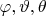 $\varphi, \vartheta, \theta $