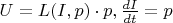 $U=L(I,p) \cdot p, \frac {dI}{dt} =p$