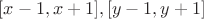 $[x - 1, x +1], [y - 1, y + 1]$