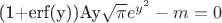 $$
$(1+erf(y))Ay\sqrt{\pi}e^{y^{2}}-m=0
$
