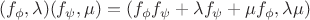 $$
(f_\phi,\lambda)(f_\psi,\mu)=(f_\phi f_\psi+\lambda f_\psi + \mu f_\phi,\lambda\mu)
$$