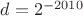 $d=2^{-2010}$