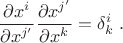 $$\frac{\partial x^{i}}{\partial x^{j'}}\frac{\partial x^{j'}}{\partial x^{k}}=\delta^i_k \;.$$