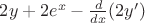 $2y+2e^x-\frac {d}{dx}(2y')$