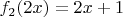 $f_{2}(2x)=2x+1$