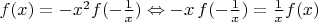 $f(x)=-x^2 f(-\frac{1}{x}) \Leftrightarrow -x\,f(-\frac{1}{x})=\frac{1}{x} f(x)$