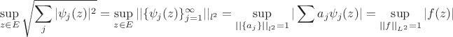 $$\sup_{z \in E}\sqrt{\sum_{j}| \psi_{j}(z)|^2}=\sup_{z \in E} ||\{\psi_{j}(z)\}_{j=1}^{\infty}||_{l^2}=\sup_{||\{a_j\}||_{l^2}=1} |\sum a_j \psi_{j}(z)|=\sup_{||f||_{L^2}=1}|f(z)|$$