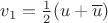 $v_1=\frac{1}{2}(u+\overline{u})$