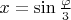 $x=\sin \frac{\varphi}{3}$