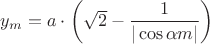 $ y_m=a\cdot \left( \sqrt {2} - \dfrac {1}{|\cos \alpha m|} \right) $