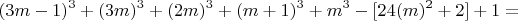 $$ (3m-1)^3 + (3m)^3+(2m)^3 + (m+1)^3 + m^3 - [24(m)^2 + 2] +1 =$$
